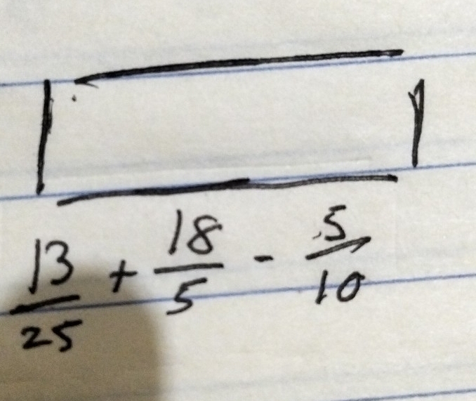 frac 1endvmatrix  13/25 + 18/5 - 5/10 1