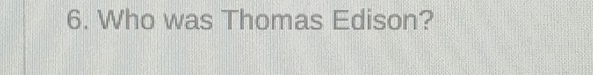 Who was Thomas Edison?