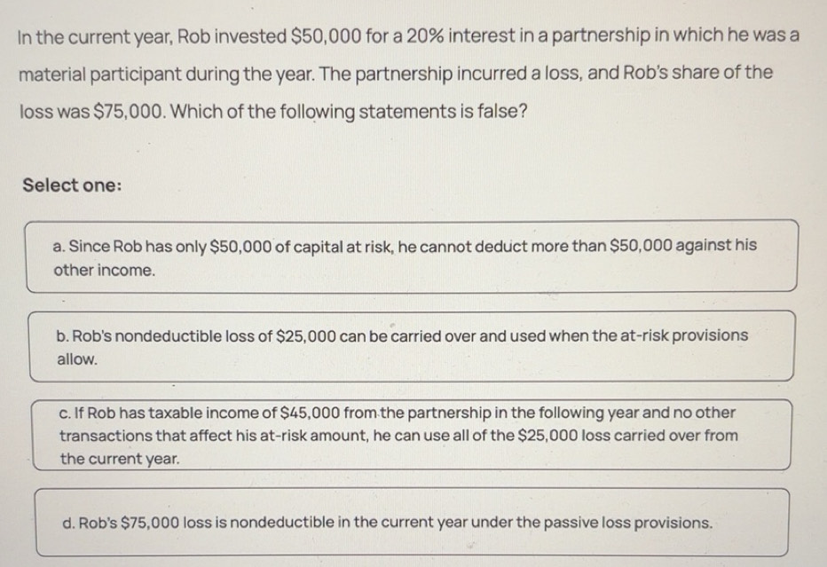 Solved: In the current year, Rob invested $50,000 for a 20% interest in ...