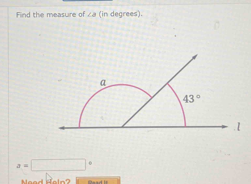 Find the measure of ∠ a (in degrees).
a=□°
Need Heln? Read It