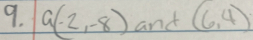 G(-2,-8)and(6,4)