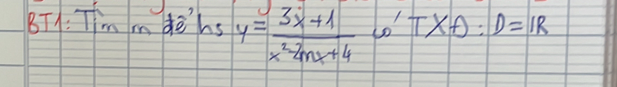 8T1: Tim mdehs y= (3x+1)/x^2-2mx+4  T* f):D=IR