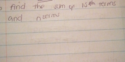 find the sum of 1st terms 
and nterms