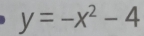 y=-x^2-4