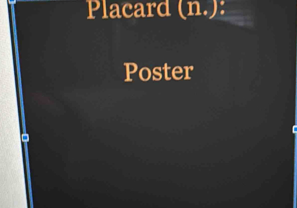 Placard (n.): 
Poster