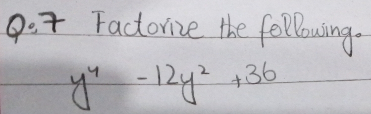 Factorize the following.
y^4-12y^2+36