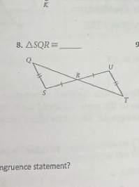 K
8. △ SQRequiv _ 9 
ngruence statement?