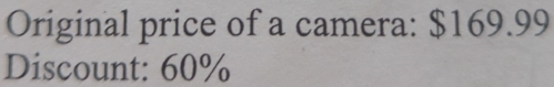 Original price of a camera: $169.99
Discount: 60%