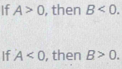 If A>0 , then B<0</tex>. 
If A<0</tex> , then B>0.