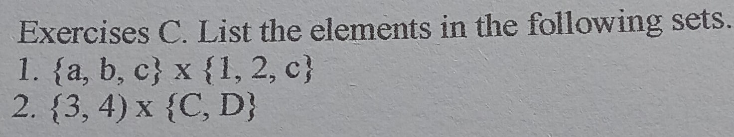 List the elements in the following sets. 
1.  a,b,c *  1,2,c
2.  3,4)*  C,D