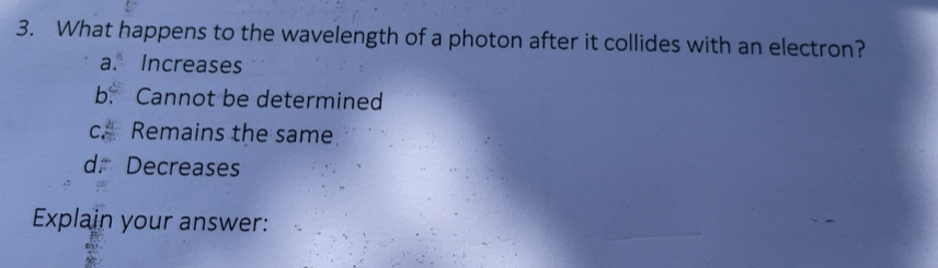Solved: What happens to the wavelength of a photon after it collides ...