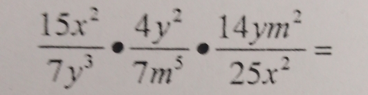  15x^2/7y^3 ·  4y^2/7m^5 ·  14ym^2/25x^2 =