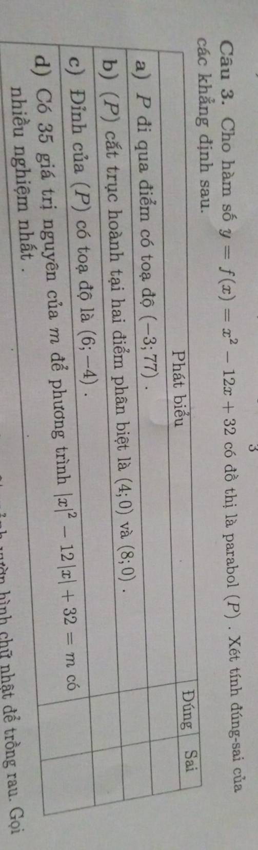 Cho hàm số y=f(x)=x^2-12x+32 có đồ thị là parabol (P) . Xét tính đúng-sai của
càn hình chữ nhật