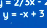 J=2/5x-2
y=-x+3