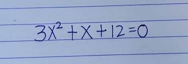 3x^2+x+12=0