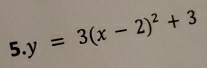 y=3(x-2)^2+3