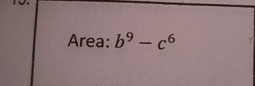 Area: b^9-c^6