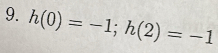 h(0)=-1; h(2)=-1