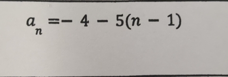 a_n=-4-5(n-1)