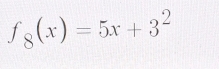 f_8(x)=5x+3^2