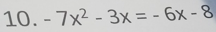 -7x^2-3x=-6x-8