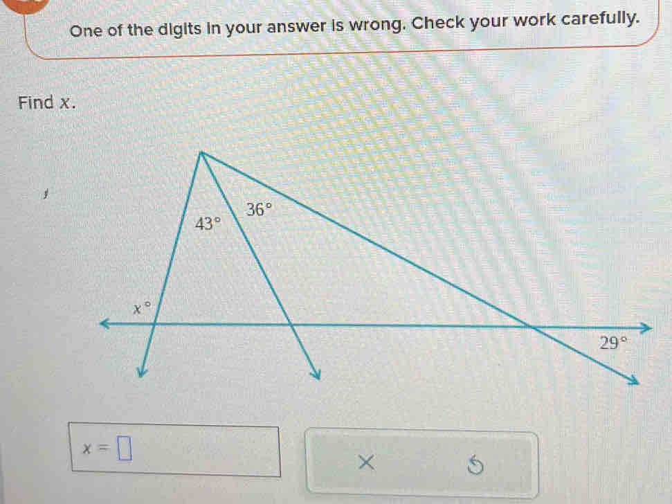 One of the digits in your answer is wrong. Check your work carefully.
Find x.
x=□
×