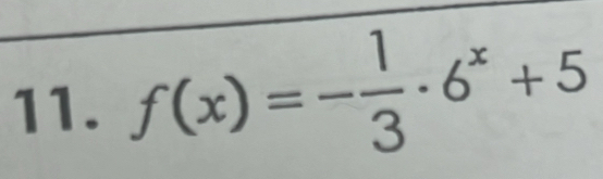 f(x)=- 1/3 · 6^x+5