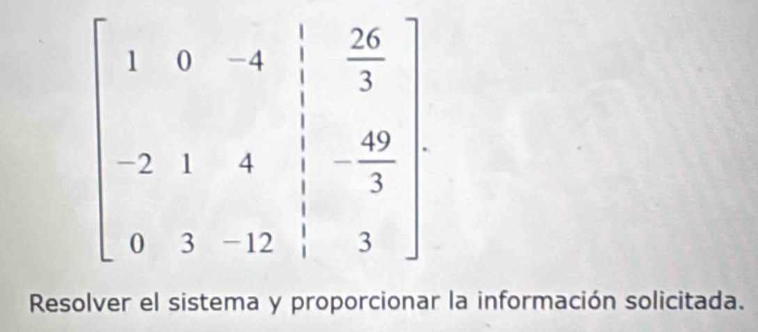 Resolver el sistema y proporcionar la información solicitada.