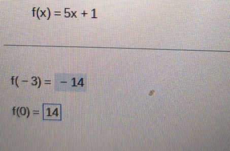 f(x)=5x+1
f(-3)=-14
f(0)= 14