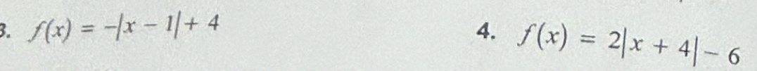 f(x)=-|x-1|+4 4. f(x)=2|x+4|-6