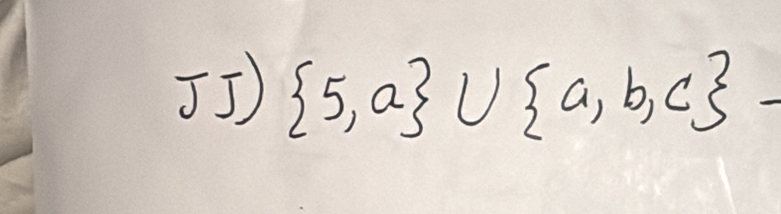  5,a ∪  a,b,c -