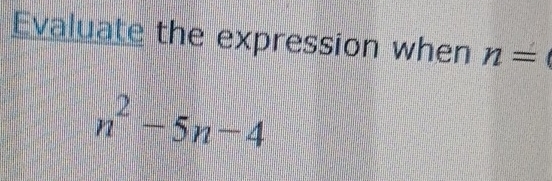 Evaluate the expression when n=
n^2-5n-4