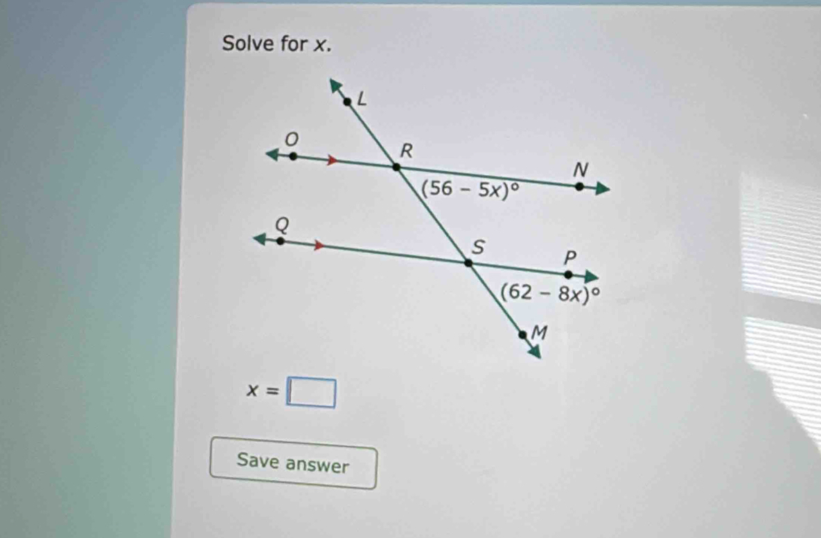 Solve for x.
x=□
Save answer