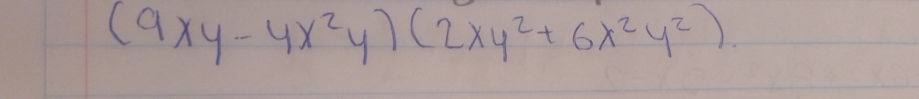 (9xy-4x^2y)(2xy^2+6x^2y^2)