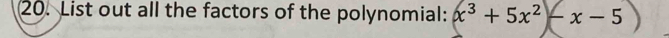 List out all the factors of the polynomial: x^3+5x^2-x-5