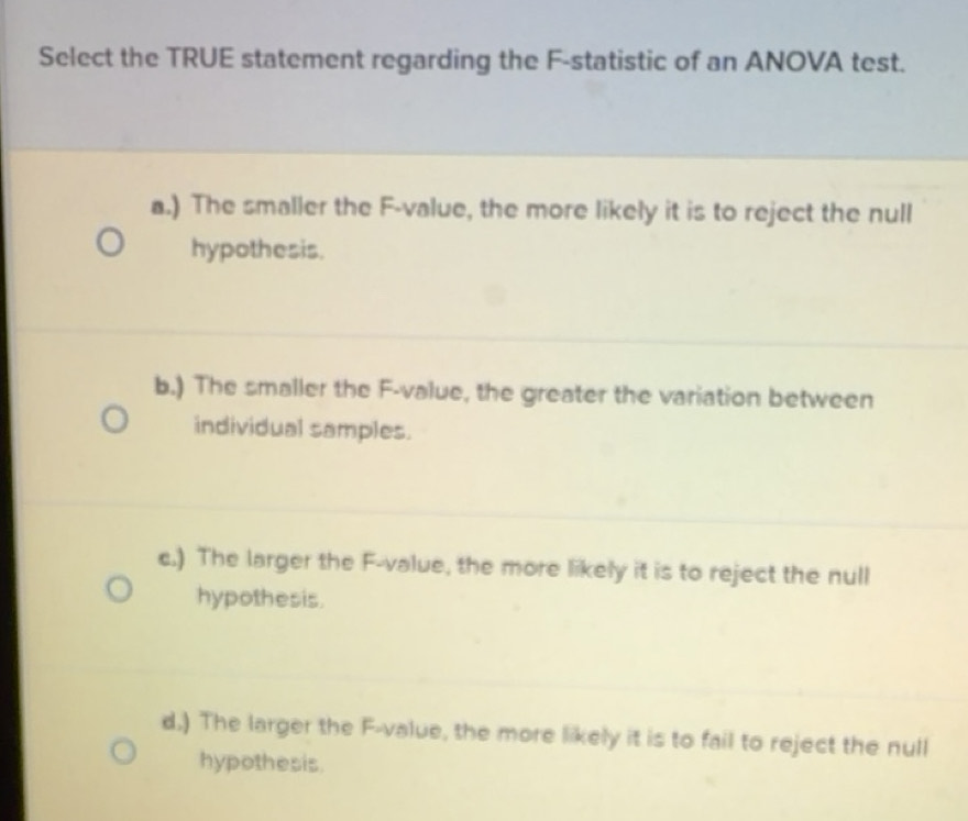 Gelöst:Select the TRUE statement regarding the F -statistic of an ANOVA ...
