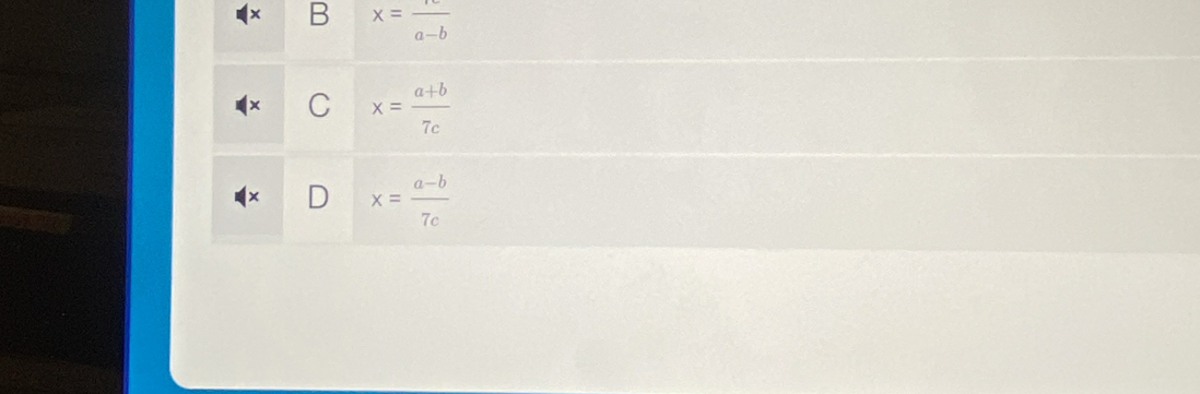 x=frac a-b
C x= (a+b)/7c 
x= (a-b)/7c 