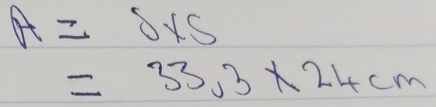 A=S* S
=33.3* 24cm