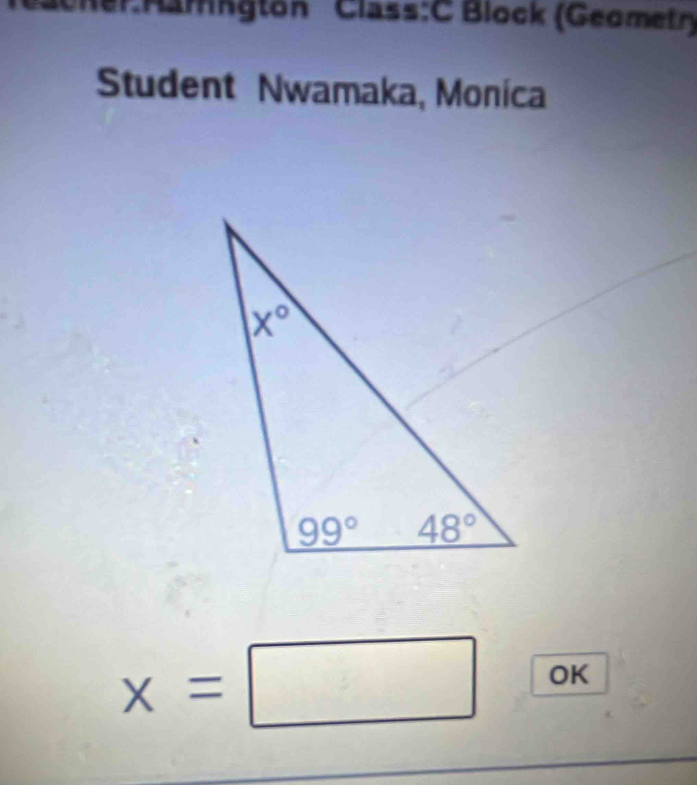 Bacher Hamngton  Class:C Block (Geometr)
Student Nwamaka, Monica
x=□ OK