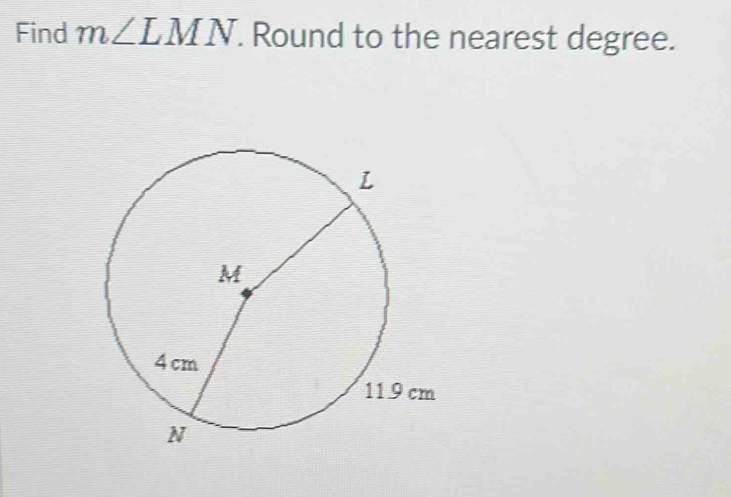 Find m∠ LMN. Round to the nearest degree.