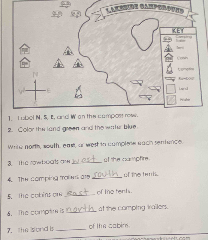 CAM 
2. Color the land green and the water blue. 
Write north, south, east, or west to complete each sentence. 
3. The rowboats are _of the campfire. 
4. The camping trailers are _of the tents. 
5. The cabins are _of the tents. 
6. The campfire is _of the camping trailers. 
7. The island is _of the cabins. 
ach enworksh e e ts c o m