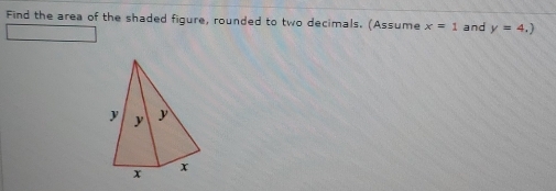 Find the area of the shaded figure, rounded to two decimals. (Assume x=1 and y=4.)