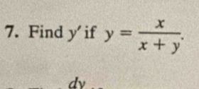 Find y' if y= x/x+y .
dv