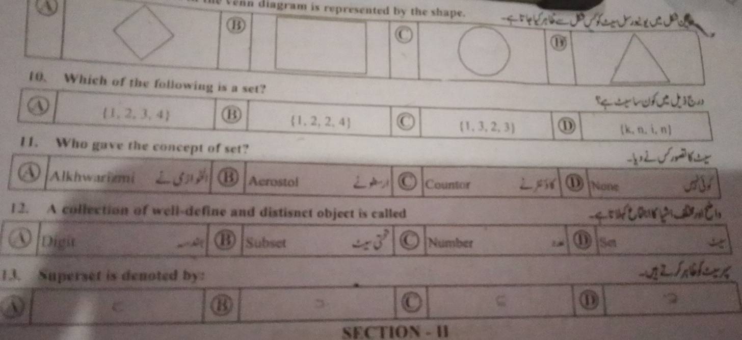 enn di
a Alkhwariami B Aerostol Countor ⑪ None
12. A collection of well-define and distisnct object is called
Digst ⑬ Subset 3 Number E ⑪ Se
13. Superset is denoted by:

C
⑪
SECTION - II