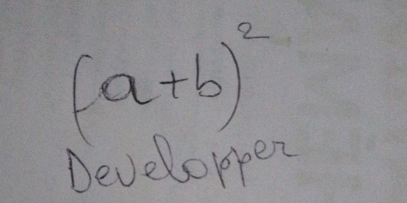 (a+b)^2
Developper