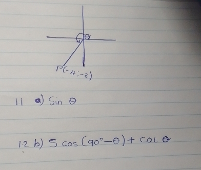 1 sin θ
12 b) 5cos (90°-θ )+cot θ