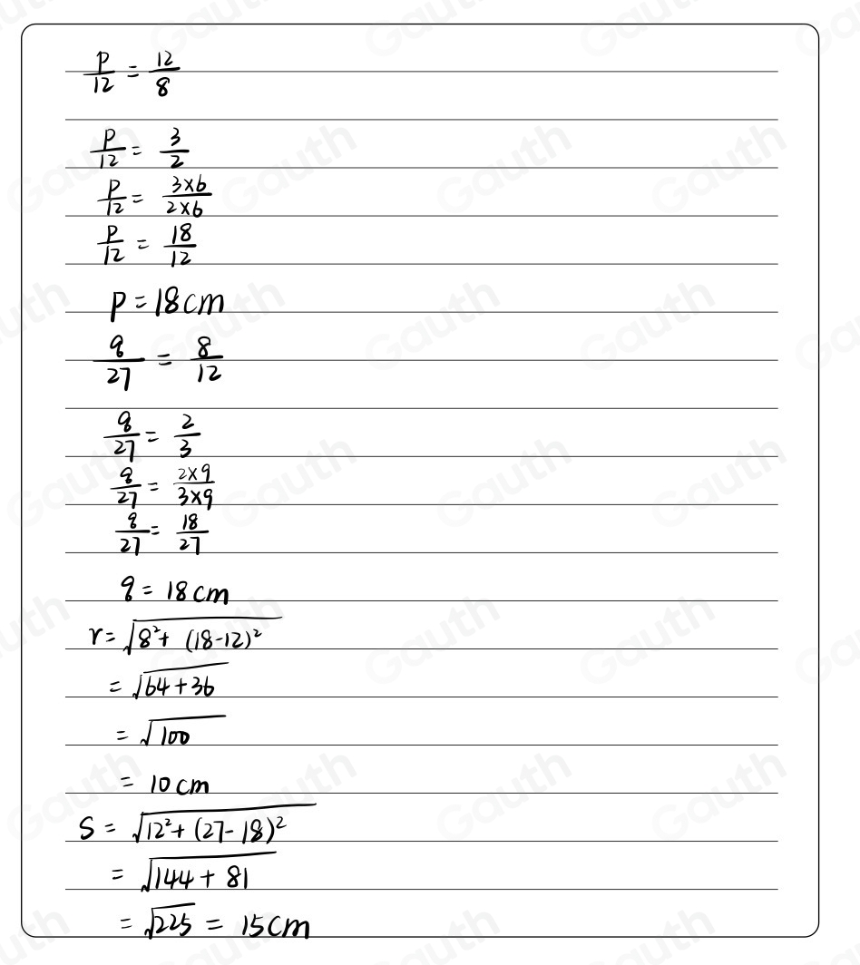  p/12 = 12/8 
 p/12 = 3/2 
 p/12 = (3* 6)/2* 6 
 p/12 = 18/12 
P=18cm
 8/27 = 8/12 
 8/27 = 2/3 
 8/27 = (2* 9)/3* 9 
 8/27 = 18/27 
9=18cm
r=sqrt(8^2+(18-12)^2)
=sqrt(64+36)
=sqrt(100)
=10cm
S=sqrt(12^2+(27-18)^2)
=sqrt(144+81)
=sqrt(225)=15cm