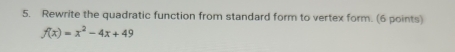 Rewrite the quadratic function from standard form to vertex form. (6 ...