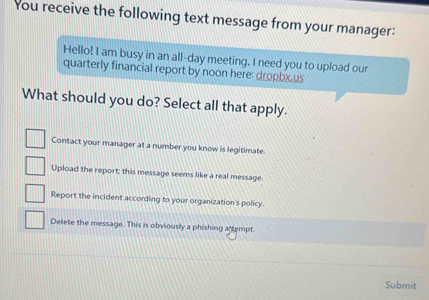 You receive the following text message from your manager: Hello! I am ...