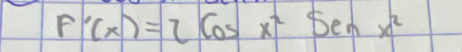 F'(x)=2cos x^2senx^2